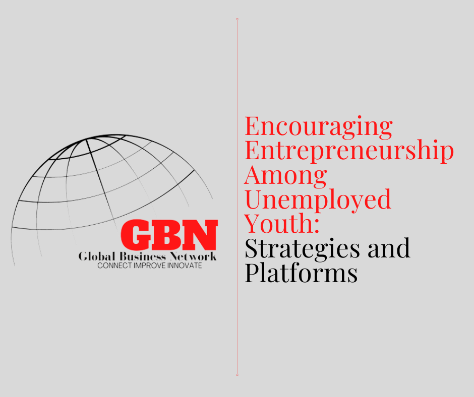 Encouraging Entrepreneurship Among Unemployed Youth: Strategies and Platforms