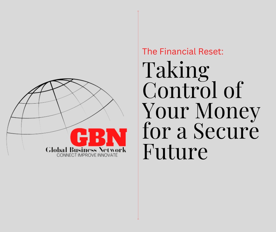 The Financial Reset: Taking Control of Your Money for a Secure Future