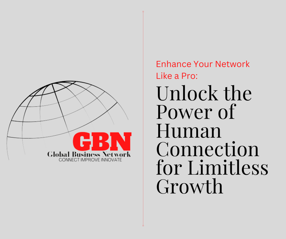 Enhance Your Network Like a Pro: Unlock the Power of Human Connection for Limitless Growth