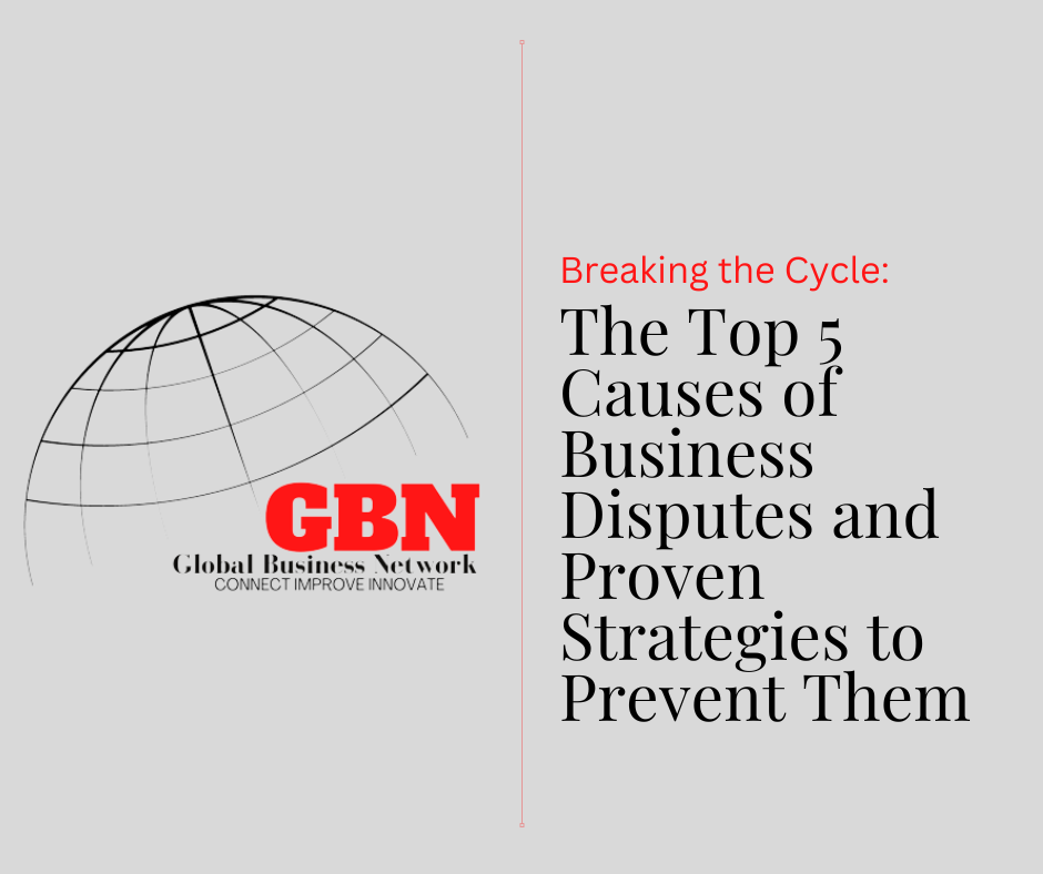 Breaking the Cycle: The Top 5 Causes of Business Disputes and Proven Strategies to Prevent Them