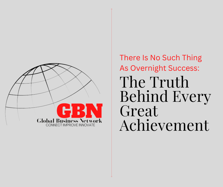 There Is No Such Thing As Overnight Success: The Truth Behind Every Great Achievement