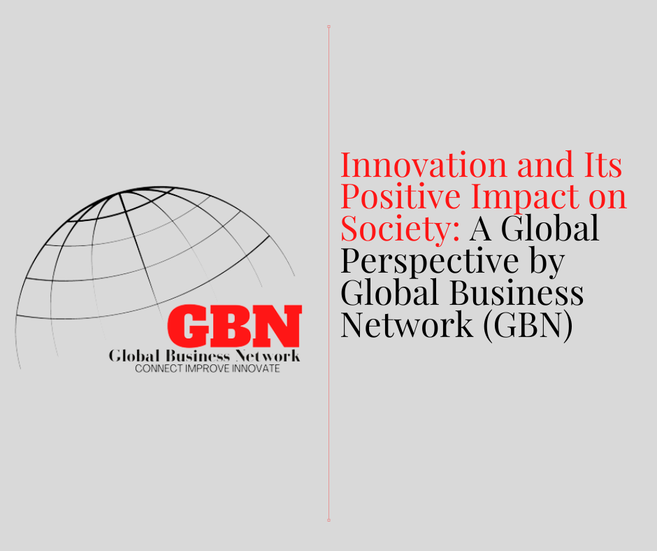 Innovation and Its Positive Impact on Society: A Global Perspective by Global Business Network (GBN)