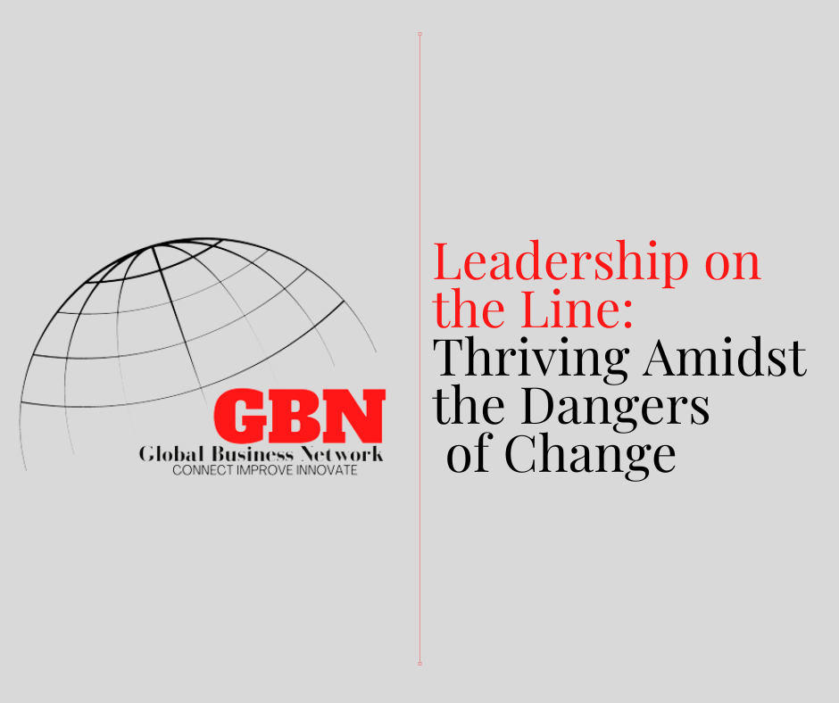 Leadership on the Line: Thriving Amidst the Dangers of Change