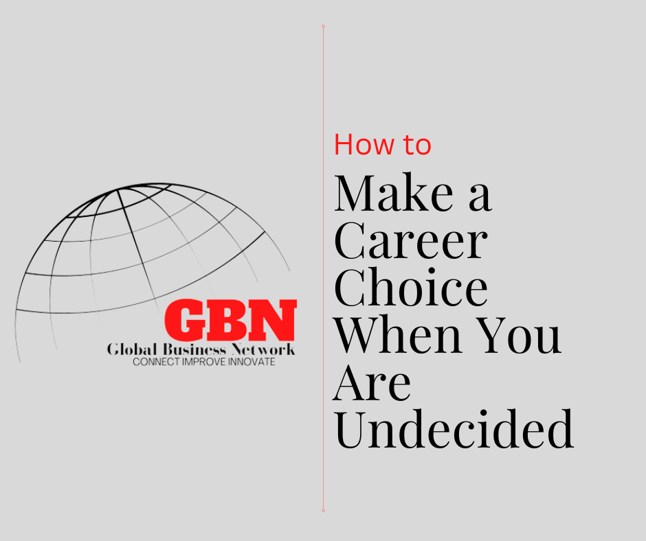 How to Make a Career Choice When You Are Undecided