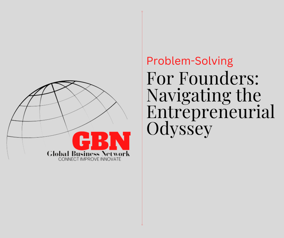 Problem-Solving for Founders: Navigating the Entrepreneurial Odyssey