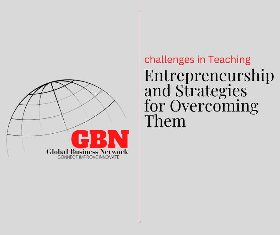 challenges in Teaching Entrepreneurship and Strategies for Overcoming Them