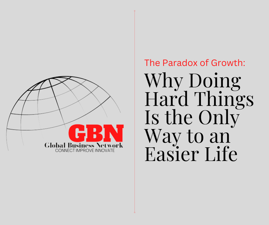 The Paradox of Growth: Why Doing Hard Things Is the Only Way to an Easier Life