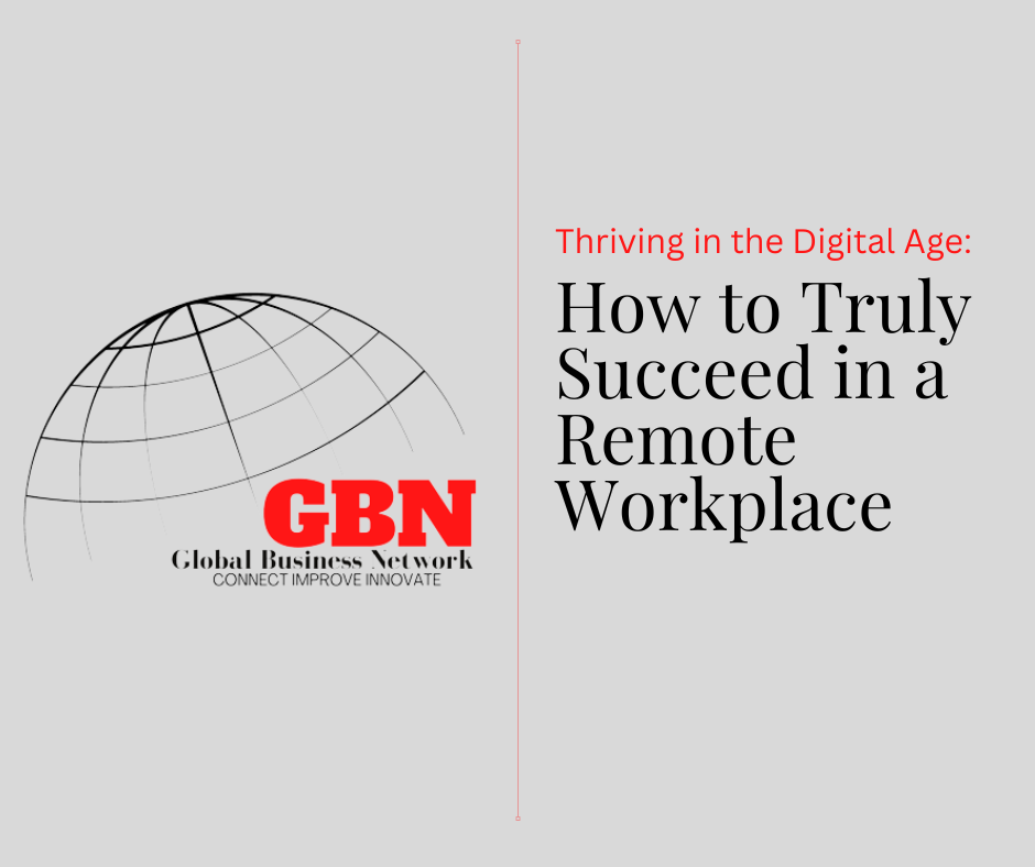 Thriving in the Digital Age: How to Truly Succeed in a Remote Workplace