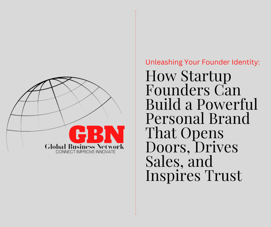 Unleashing Your Founder Identity: How Startup Founders Can Build a Powerful Personal Brand That Opens Doors, Drives Sales, and Inspires Trust