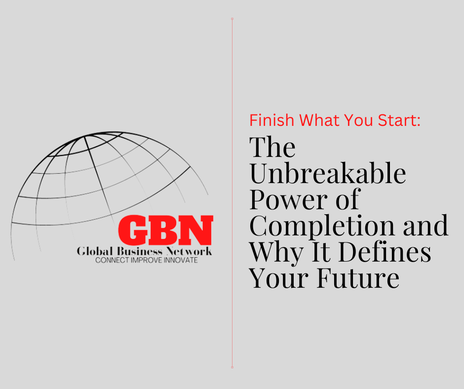 The Unbreakable Power of Completion and Why It Defines Your Future