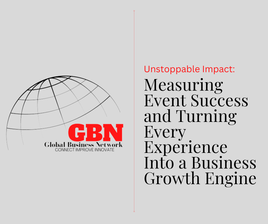 Unstoppable Impact Measuring Event Success and Turning Every Experience Into a Business Growth Engine