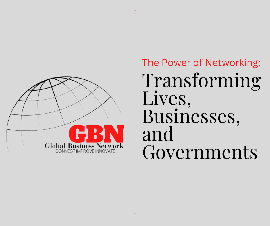 The Power of Networking: Transforming Lives, Businesses, and Governments