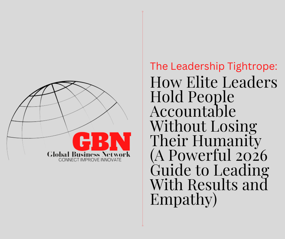 The Leadership Tightrope: How Elite Leaders Hold People Accountable Without Losing Their Humanity (A Powerful 2026 Guide to Leading With Results and Empathy)