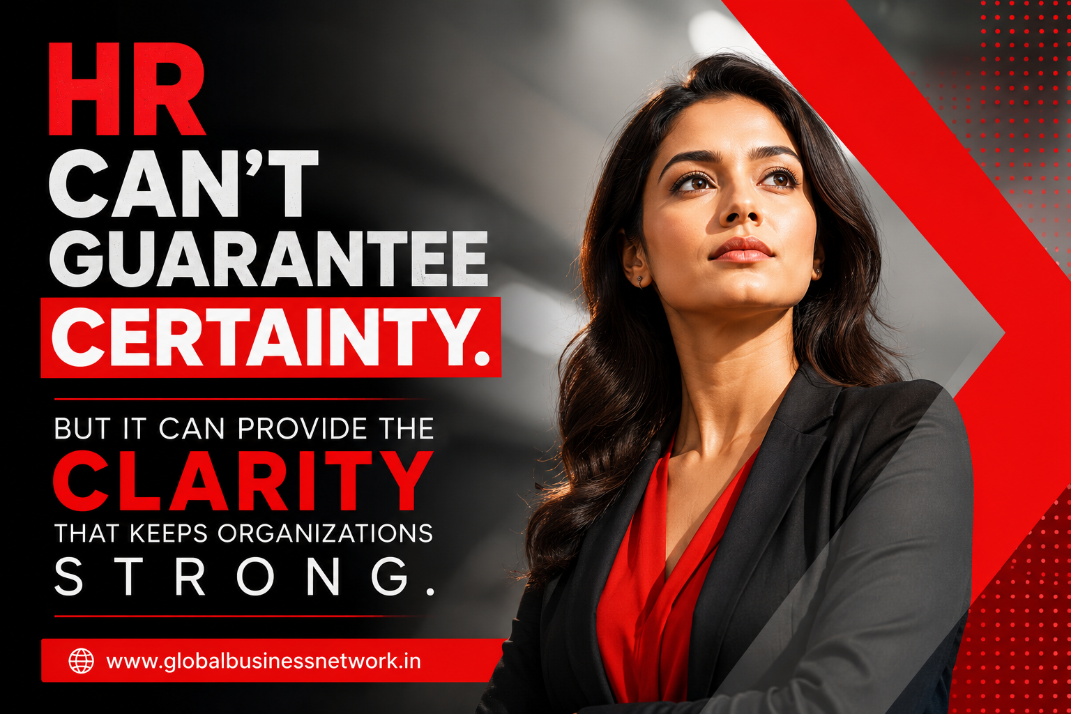 The truth every employee needs to hear HR cannot guarantee certainty, but it can provide the clarity that keeps organizations strong