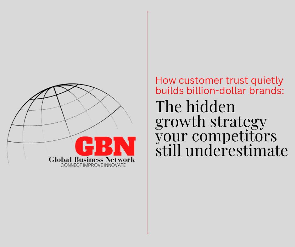 How customer trust quietly builds billion-dollar brands: The hidden growth strategy your competitors still underestimate